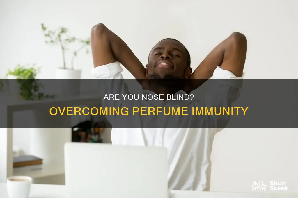 how to tell if you have perfume immunity