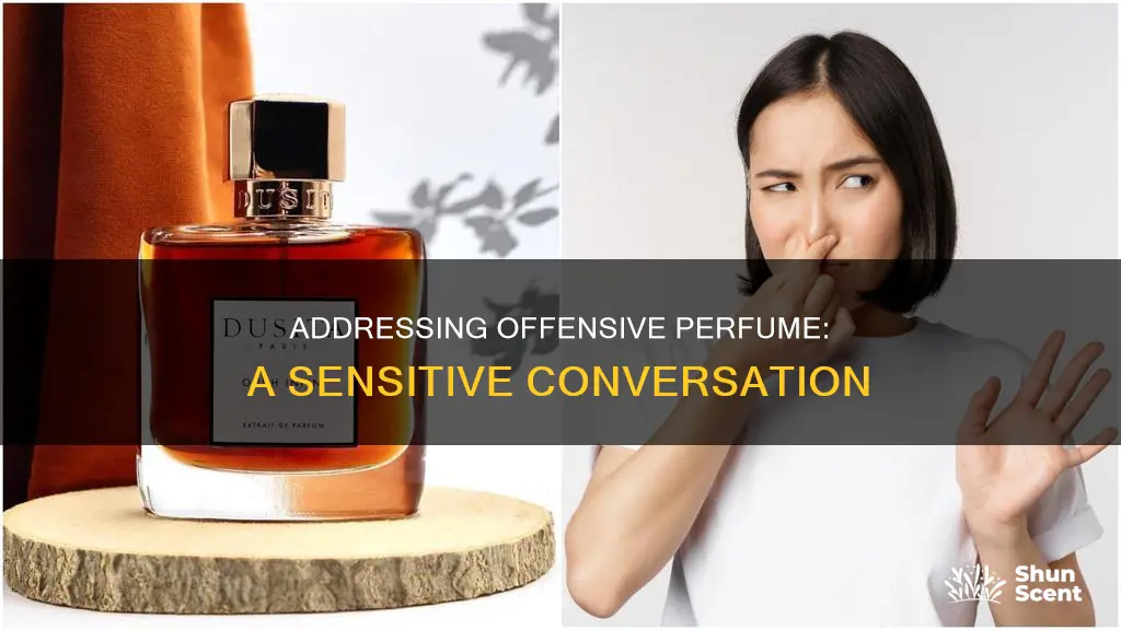 how to tell someone their perfume is offensive