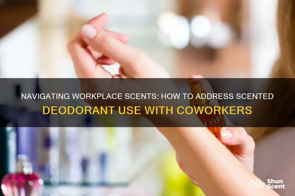 how to tell your coworker not to use scented deodorant
