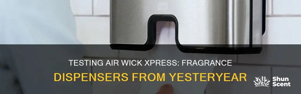 how to test older air wick xpress fragrance dispensers