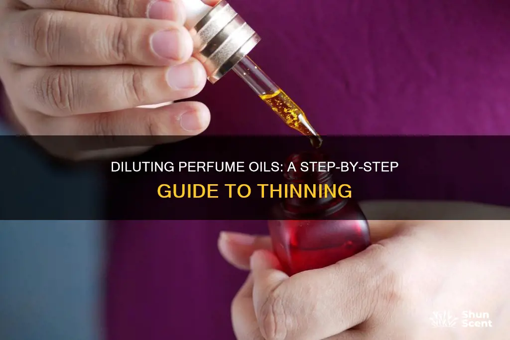 how to thin out perfume oil