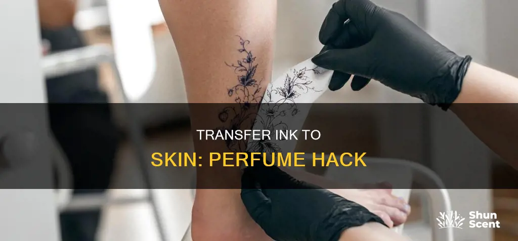 how to transfer ink from paper to skin with perfume