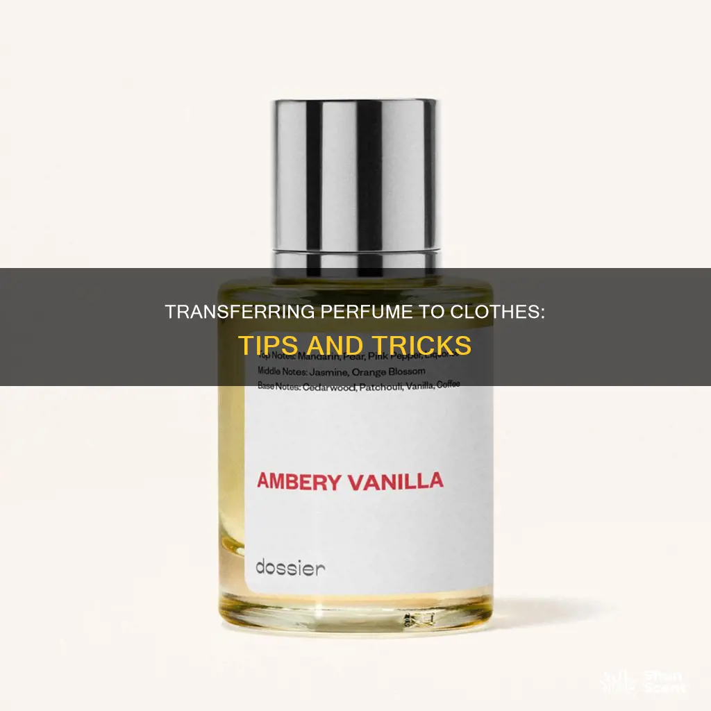 how to transfer perfume on clothes