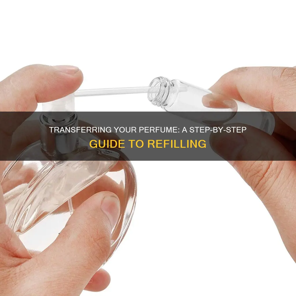 how to transfer perfume to another container