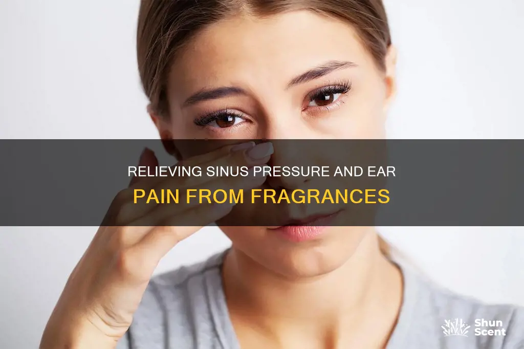 how to treat fragrance induced sinus pressure and ear pain