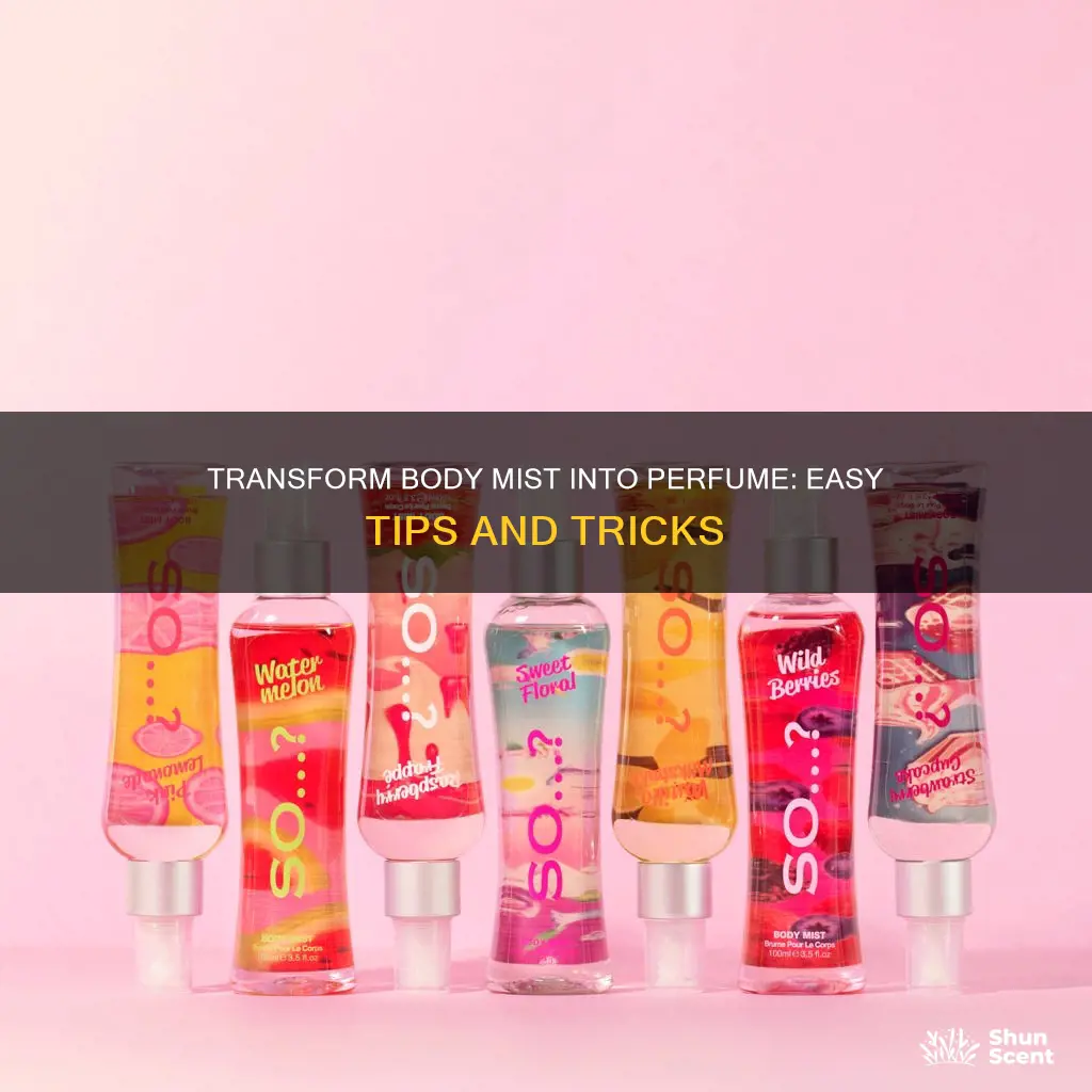 how to turn body mist into perfume