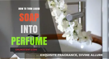 Transforming Liquid Soaps: Making a Fragrant Perfume