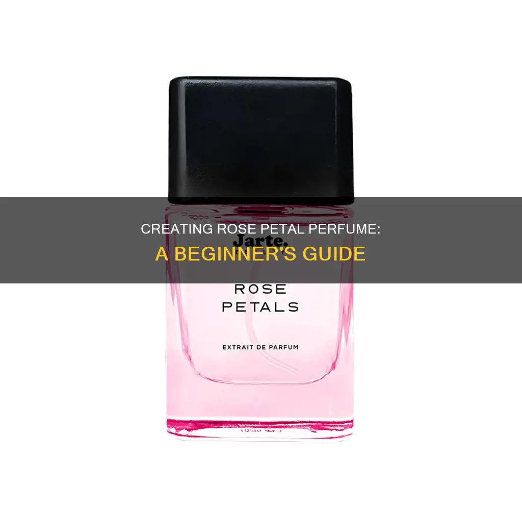 how to turn rose petals into perfume