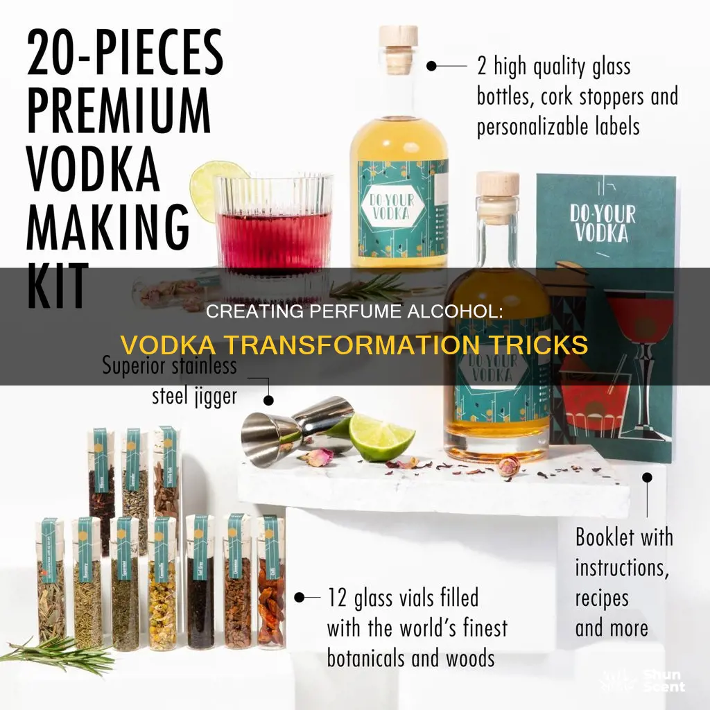 how to turn vodka into perfume alcohol