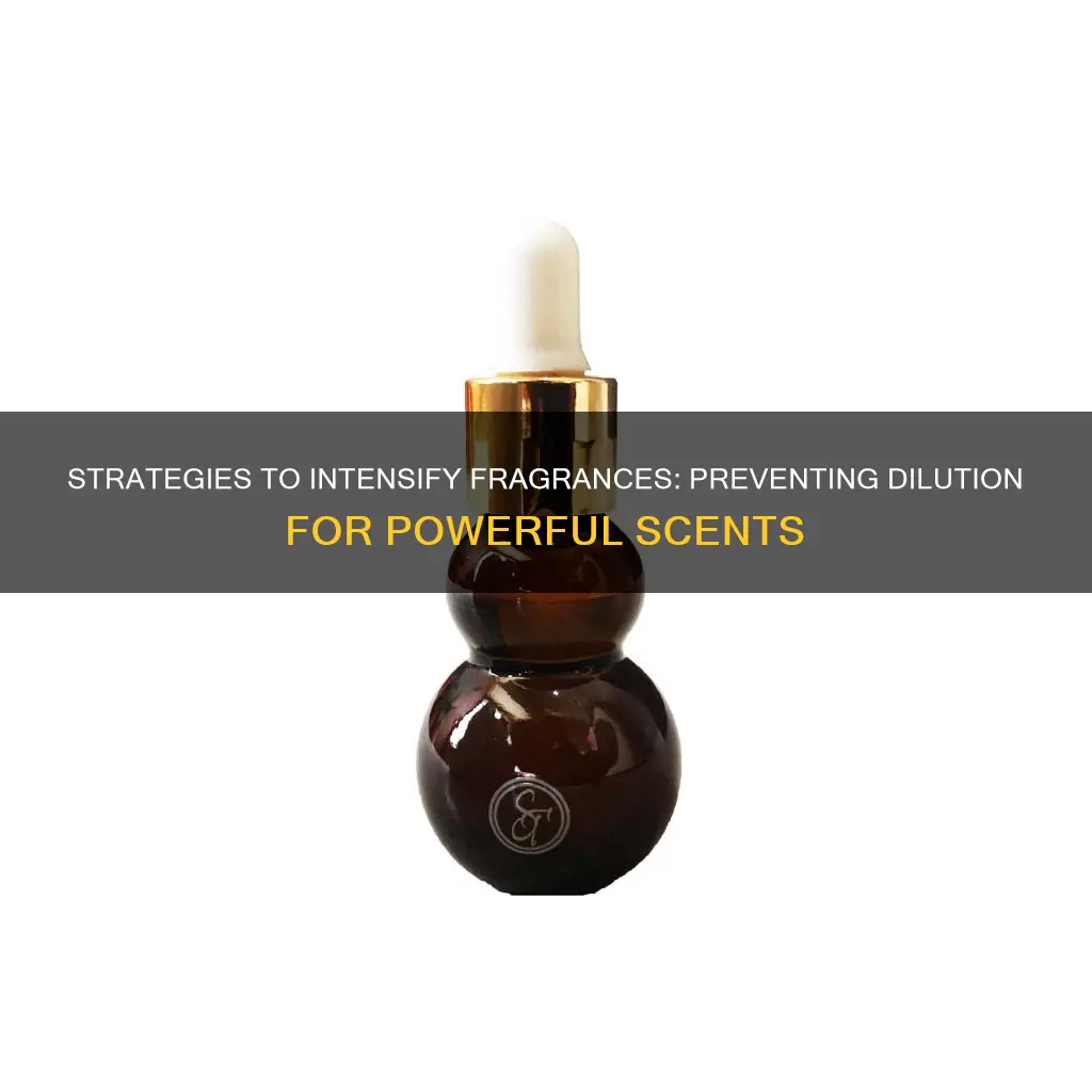 how to undilute a fragrance