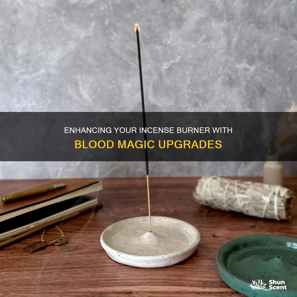 how to upgrade the incense burner blood magic