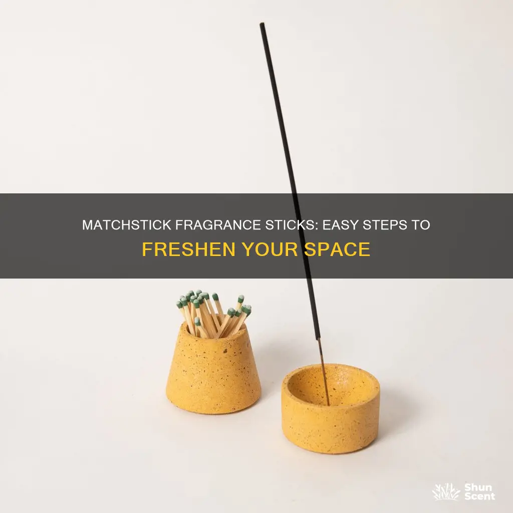 how to use a matchstick fragrance stick