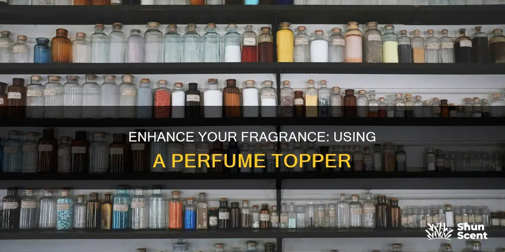 how to use a perfume topper