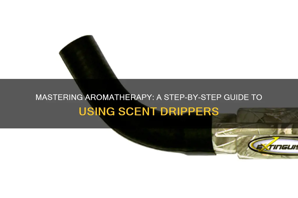 how to use a scent dripper