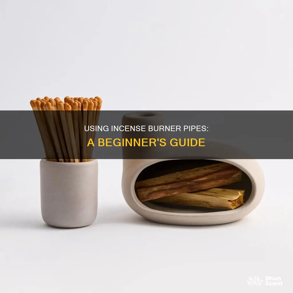 how to use an incense burner pipe