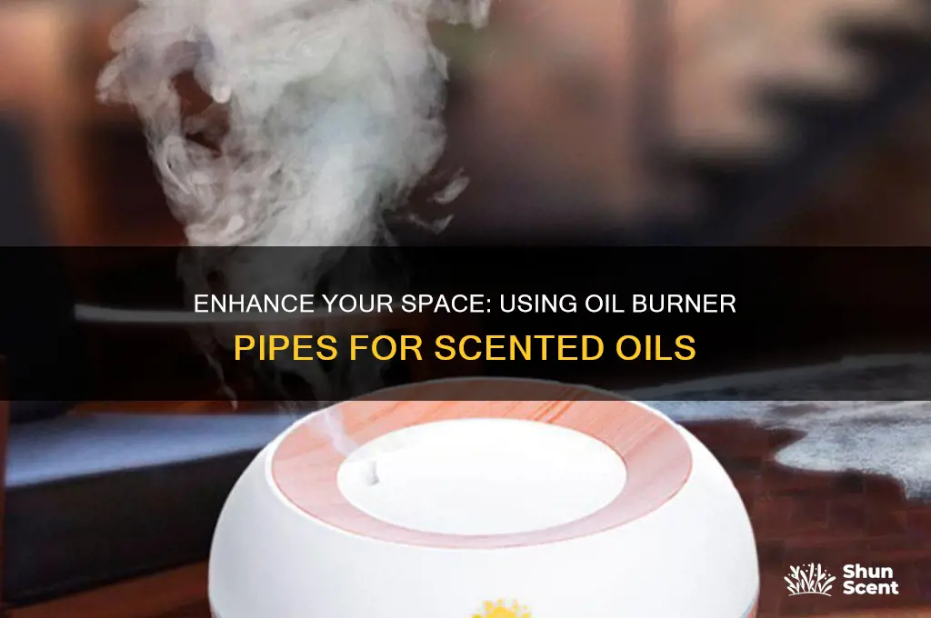 how to use an oil burner pipe for scented oils