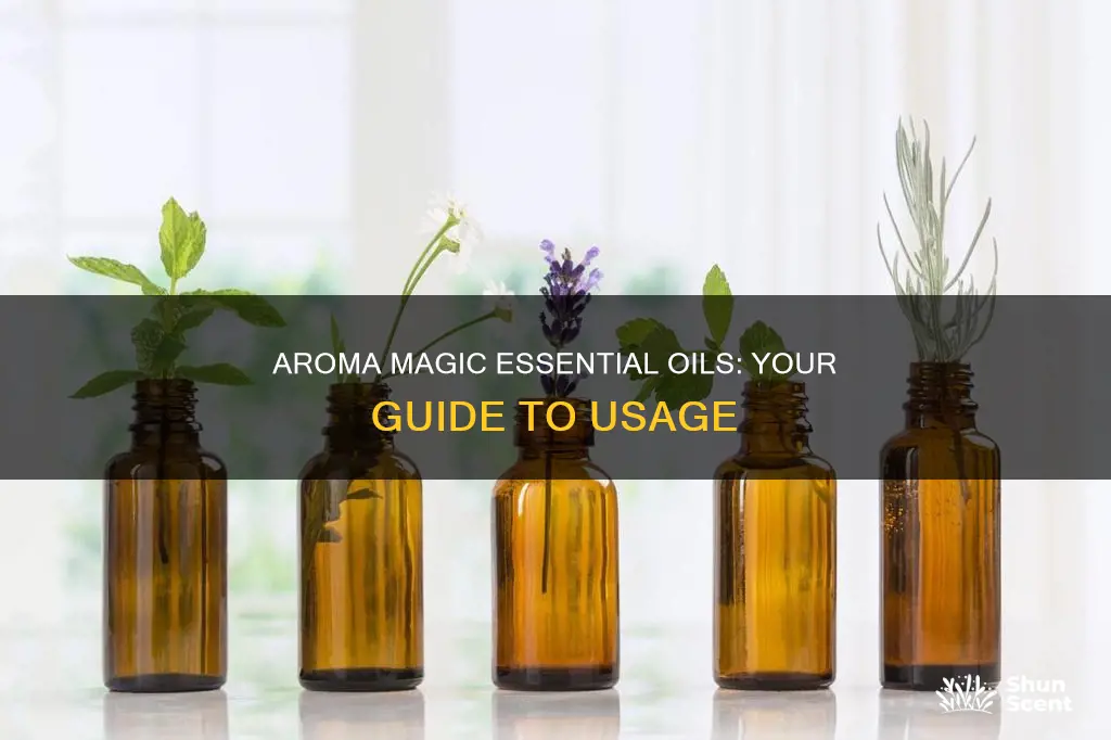 how to use aroma magic essential oils