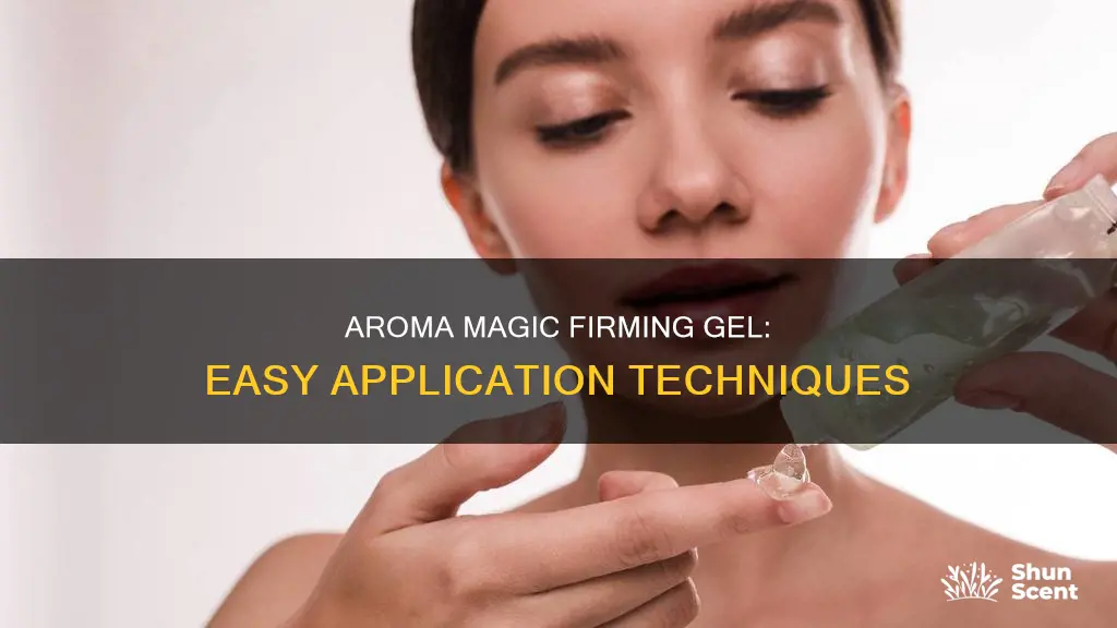 how to use aroma magic firming gel