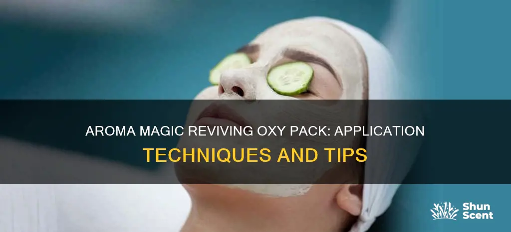 how to use aroma magic reviving oxy pack