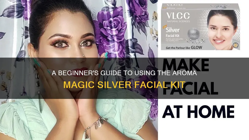 how to use aroma magic silver facial kit