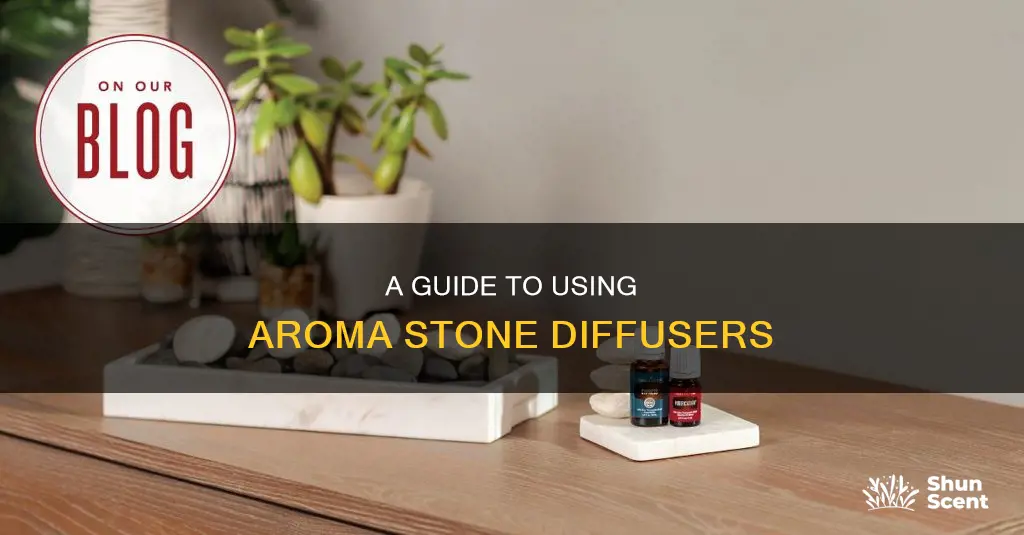 how to use aroma stone