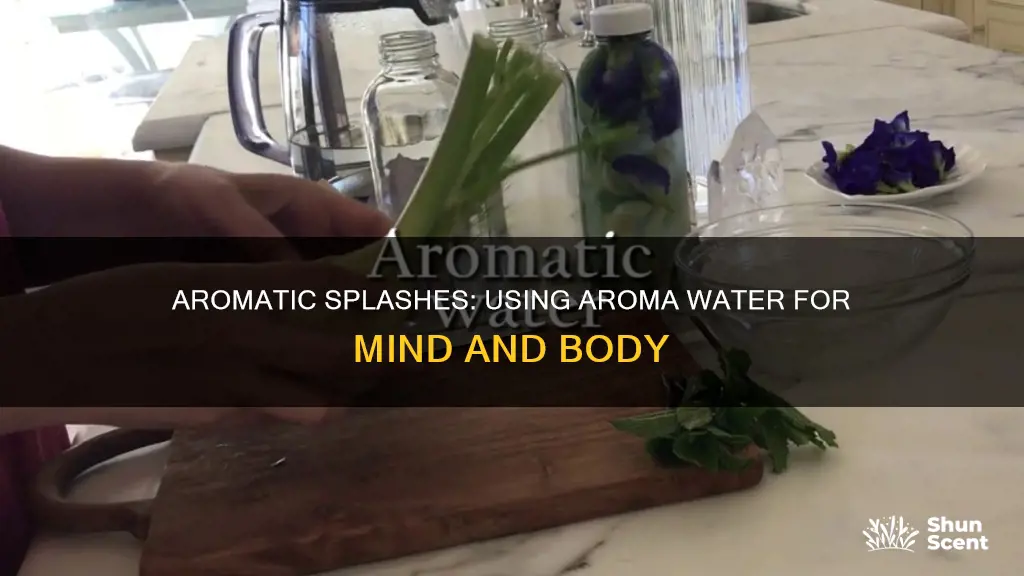 how to use aroma water