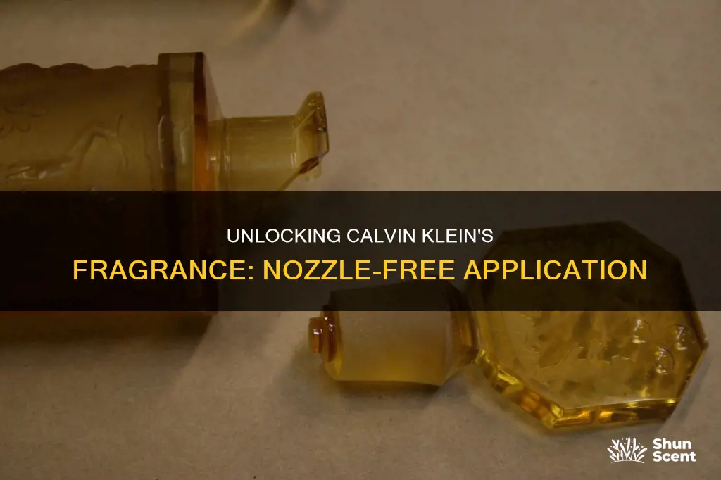 how to use calvin klein perfume without nozzle