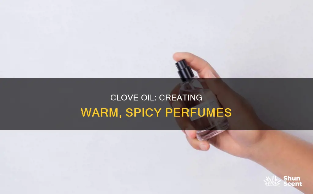 how to use clove oil in perfume blends