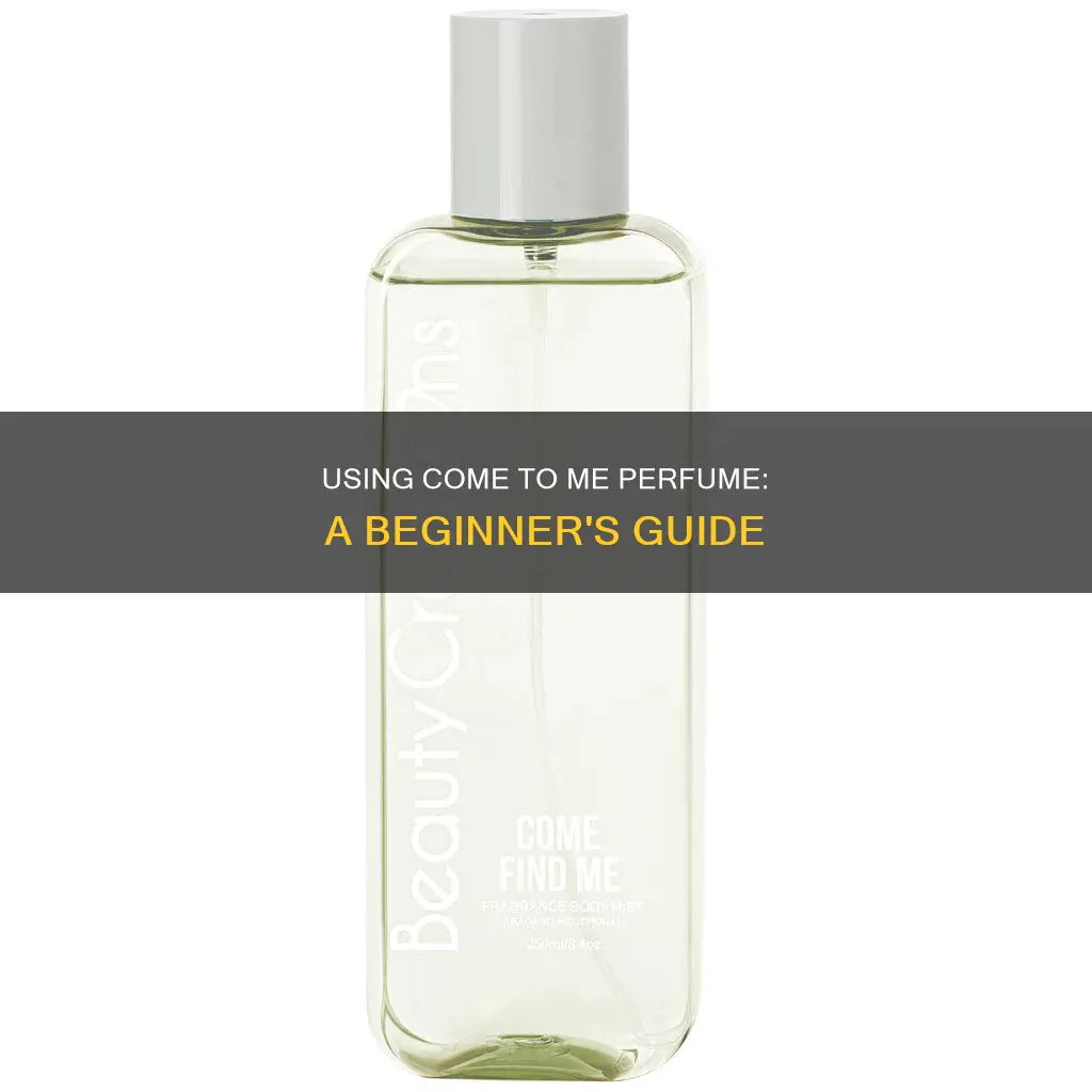 how to use come to me perfume