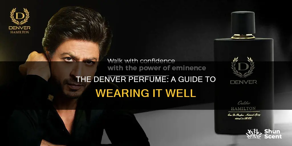 how to use denver perfume