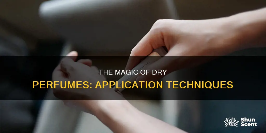 how to use dry perfume