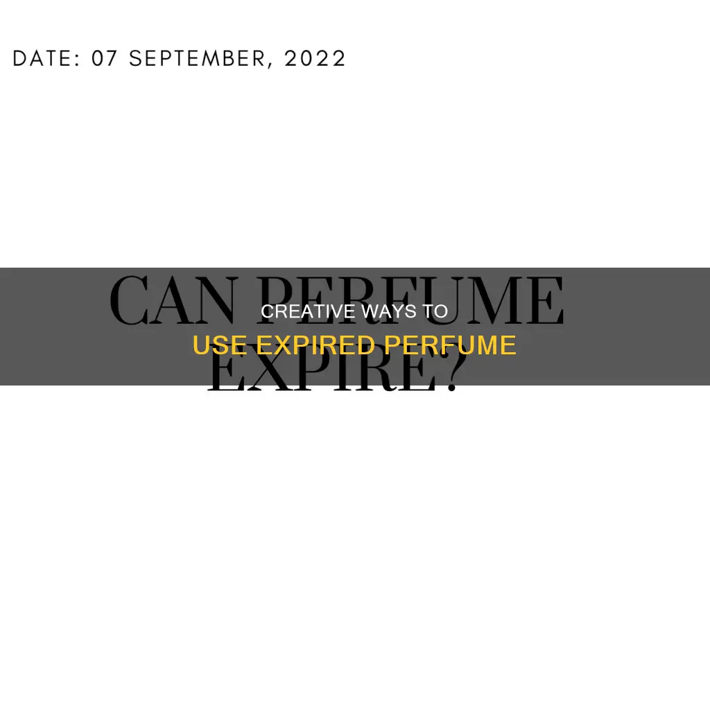 how to use expired perfume
