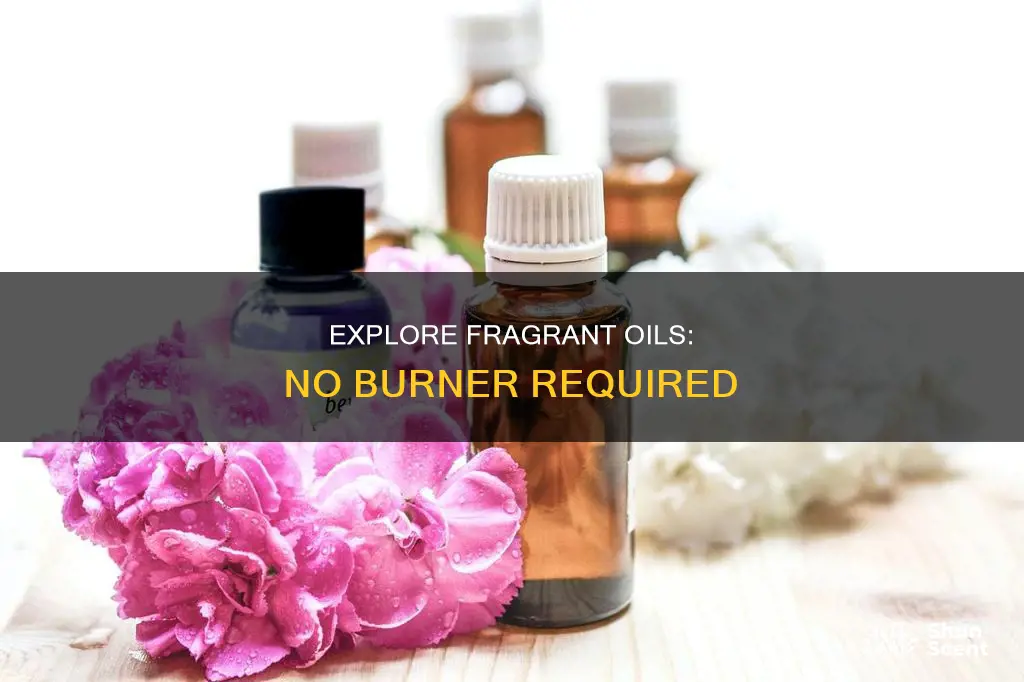 how to use fragrance oil without burner