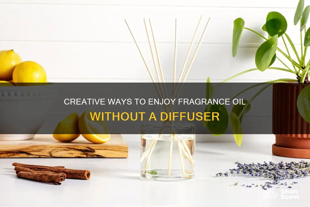 how to use fragrance oil without diffuser