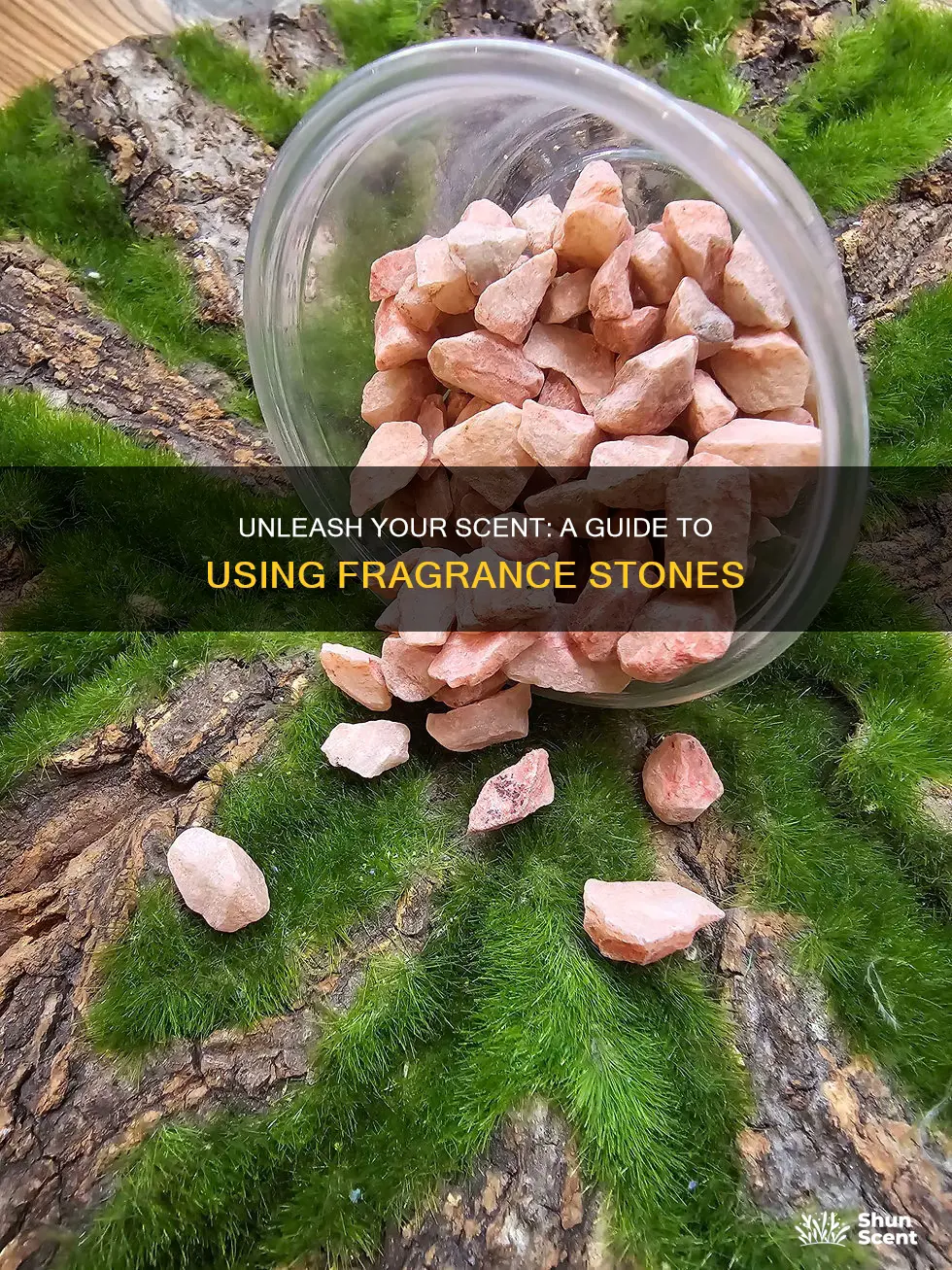 how to use fragrance stone