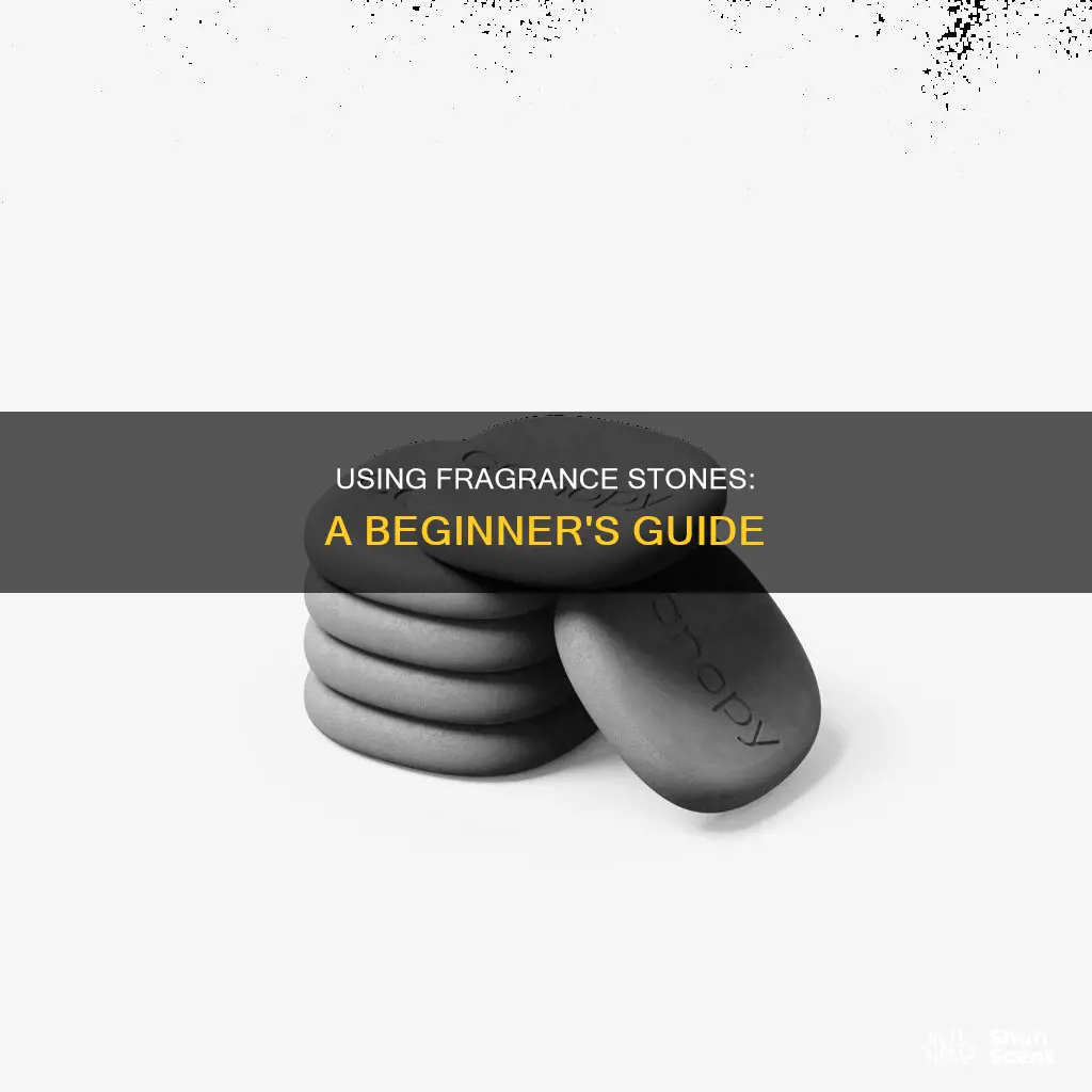 how to use fragrance stone