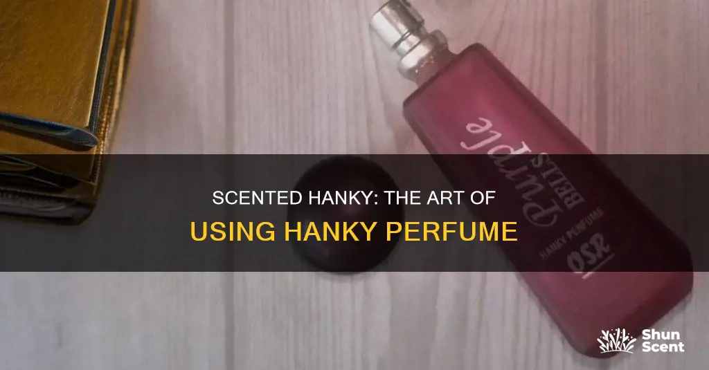 how to use hanky perfume