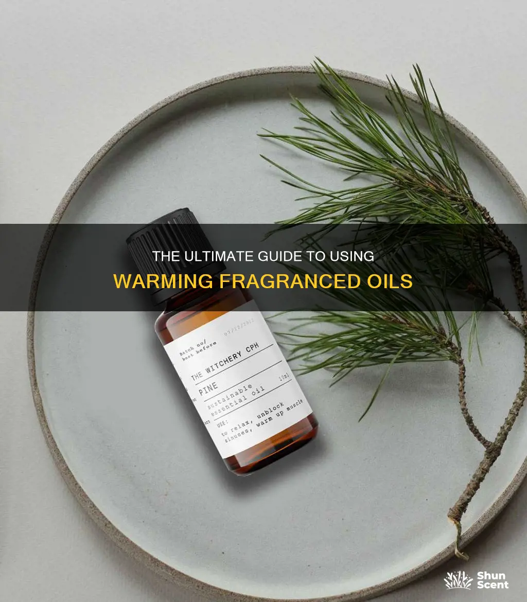 how to use highly fragranced warming oil