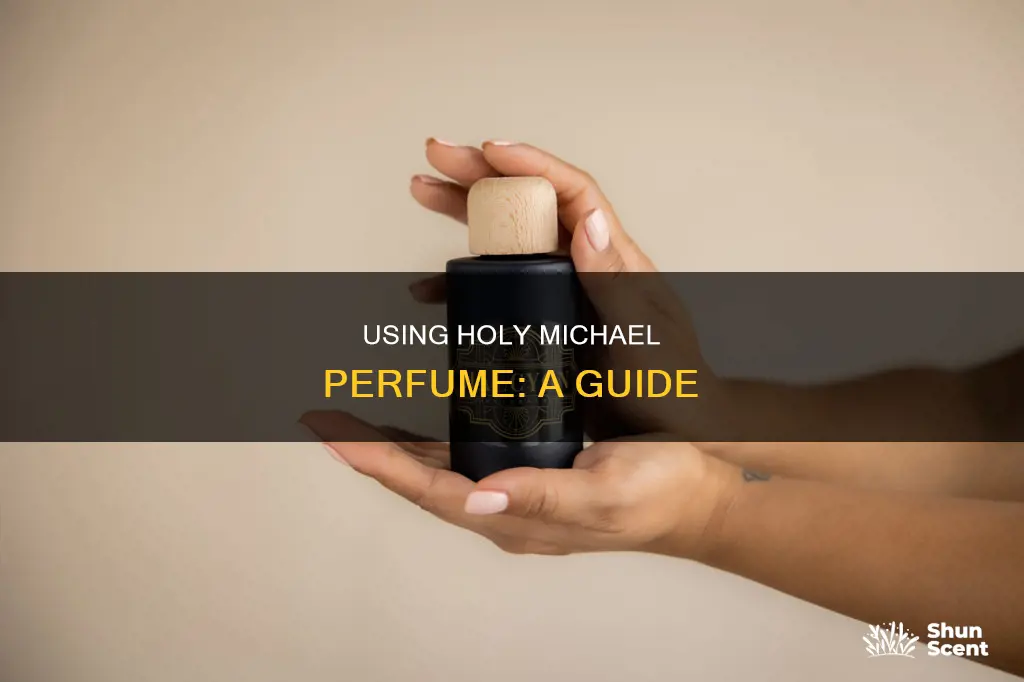 how to use holy michael perfume