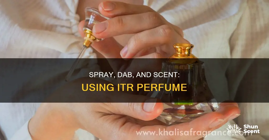 how to use itr perfume