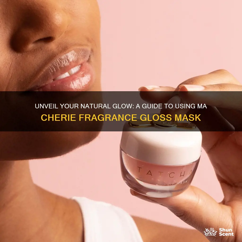 how to use ma cherie fragrance gloss mask