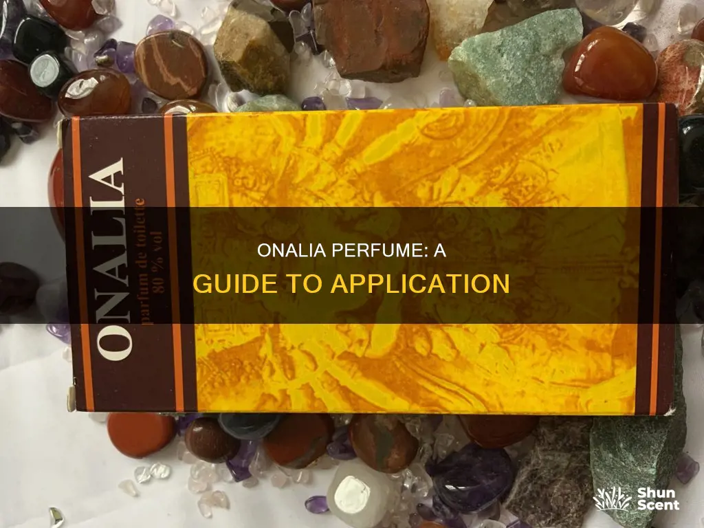 how to use onalia perfume