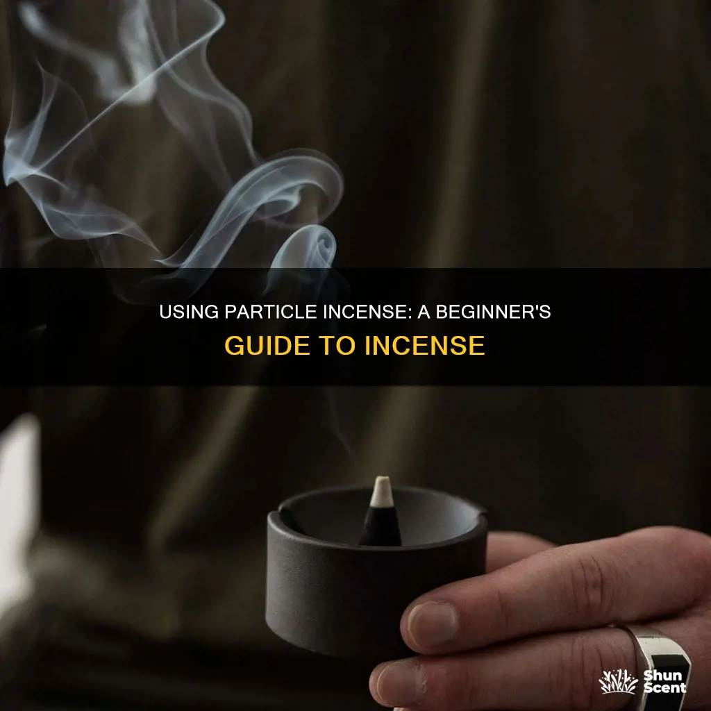 how to use particle incense