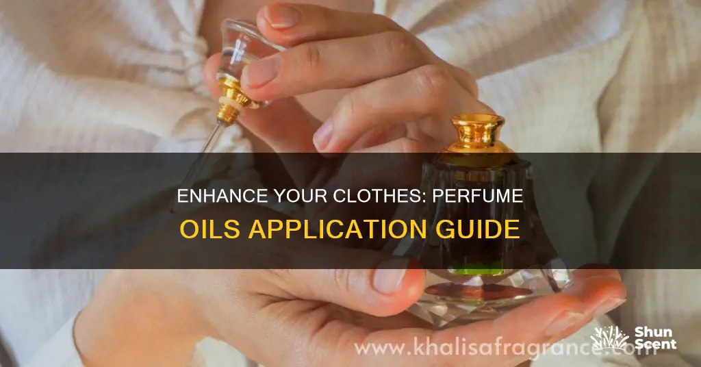 how to use perfume oil on clothes
