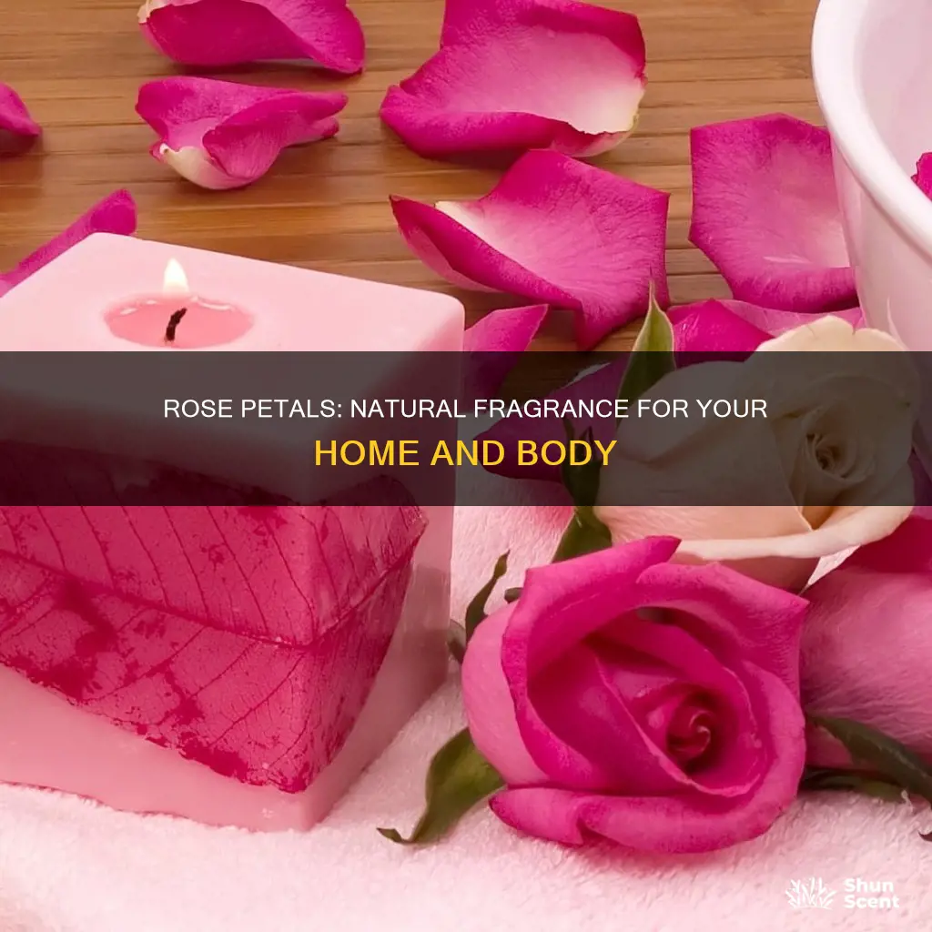 how to use rose petals for fragrance