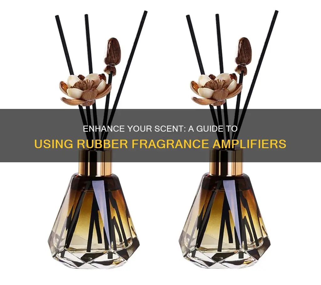 how to use rubber fragrance amplifier