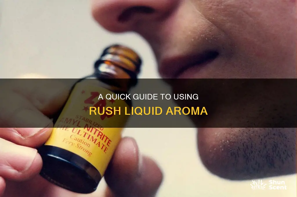 how to use rush liquid aroma