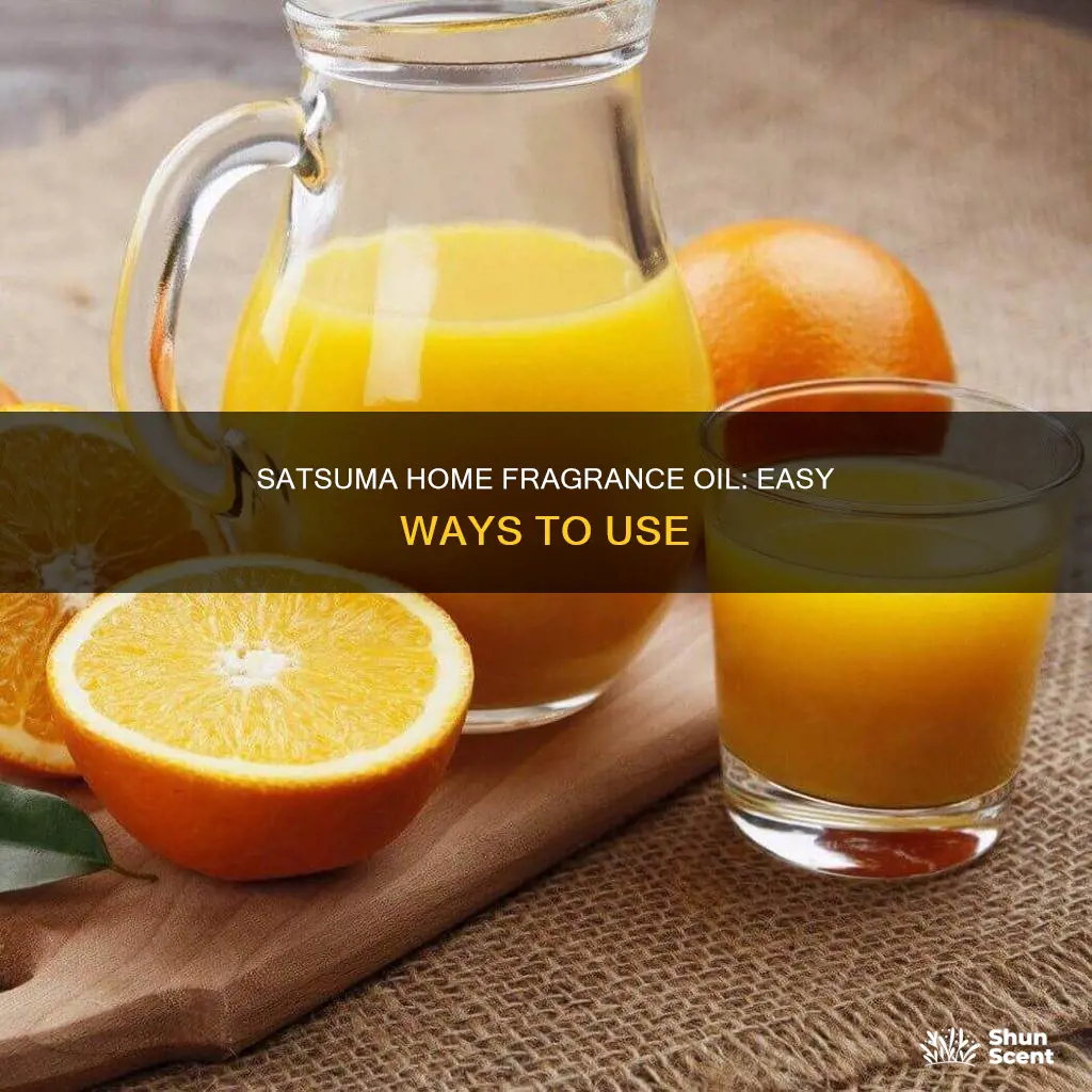 how to use satsuma home fragrance oil