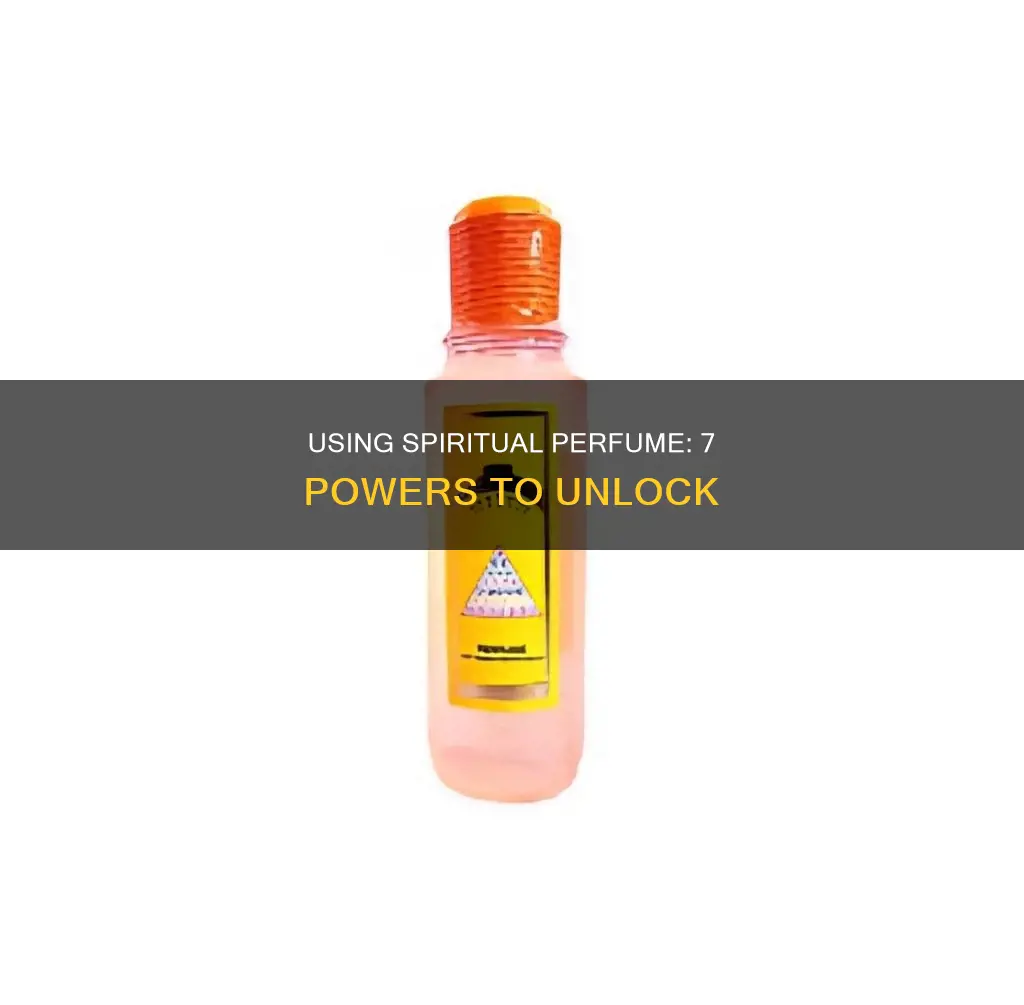 how to use seven powers spiritual perfume