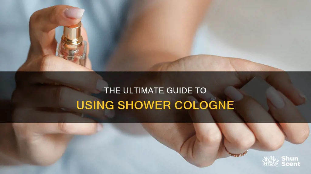 how to use shower cologne